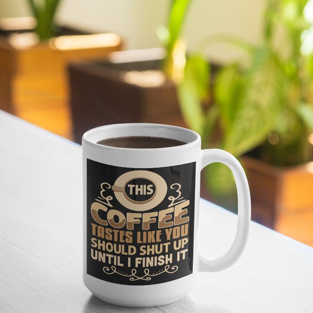 This Coffee Tastes Like You Should Shut Up Funny  Mug (Creator Uploaded)