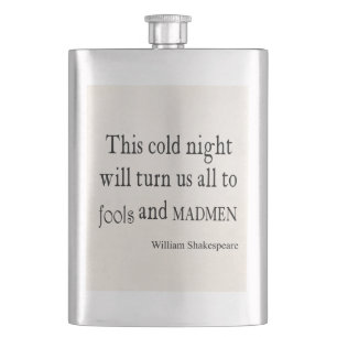 This Cold Night Fools and Madmen Shakespeare Quote Hip Flask