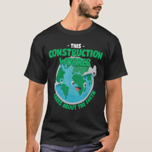 This Construction Worker Cares About The Earth Nat T-Shirt