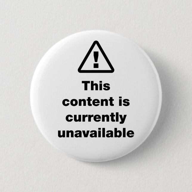 ⚠ This Content Is Currently Unavailable 6 Cm Round Badge (Front)