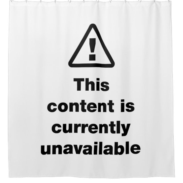 ⚠ This Content Is Currently Unavailable Shower Curtain (Front)