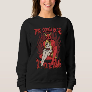 This Could Be Us 666 Satanic Evil Demon Devil Sata Sweatshirt