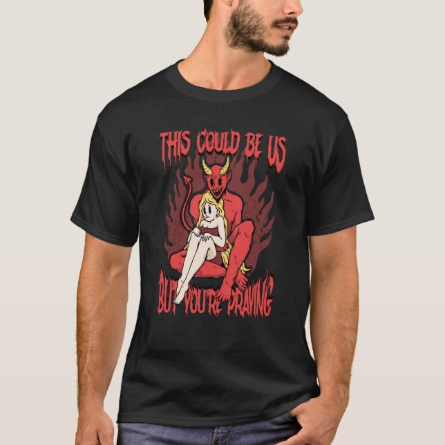 This Could Be Us 666 Satanic Evil Demon Devil Sata T-Shirt (Front)