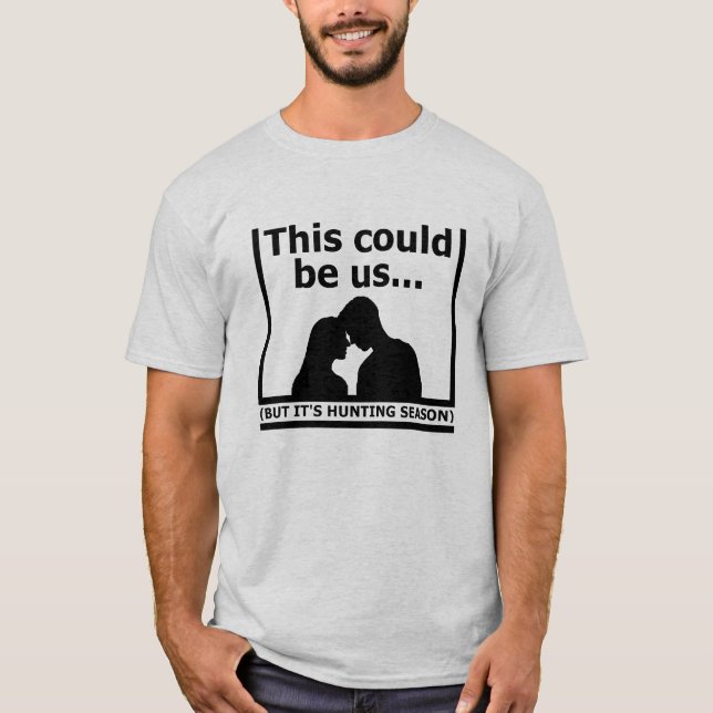 This Could Be Us Funny Hunting Tshirt (Front)
