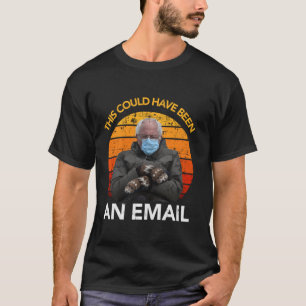 This Could Have Been An Email Bernie Sanders Mitte T-Shirt