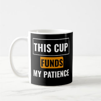 This Cup Funds My Patience — Trader Mug Design