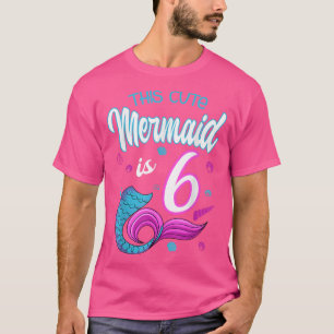 ThIs Cute Mermaid Is 6 Birthday Celebration 6th Bd T-Shirt