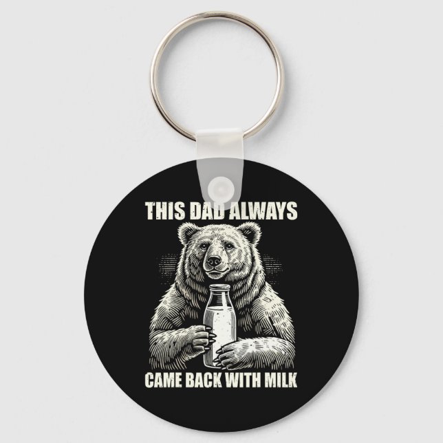 This Dad Always Came Byck With Milk Funny Fathers  Key Ring (Front)