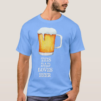 This Dad Loves Beer  Funny Beer  T-Shirt