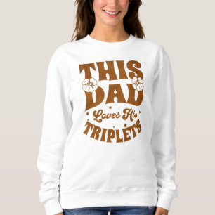 This Dad Loves His Triplets-Fathers Day-Funny Sweatshirt