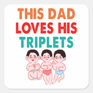 This Dad Loves His Triplets Square Sticker
