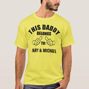This Daddy Belongs To "add name" T-Shirt