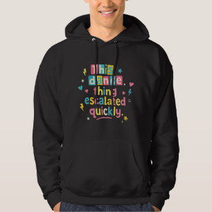 This dance thing escalated quickly hoodie