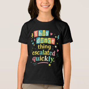 This dance thing escalated quickly Tri-Blend shirt
