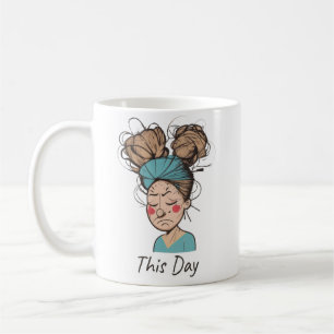 This Day Having a Hard Time Coffee Mug