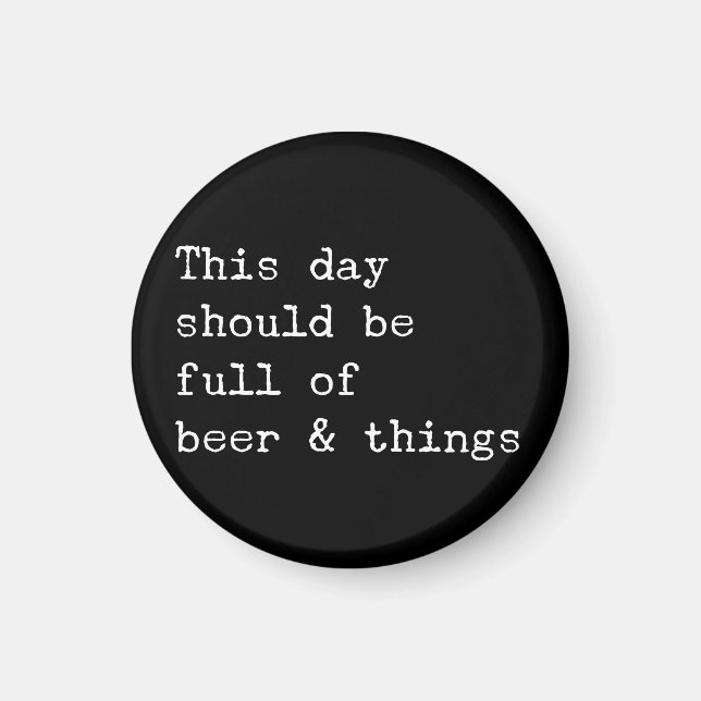 This day should be beer and things magnet (Front)