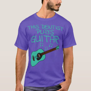 This Dentist Plays Guitar Acoustic Guitarist Music T-Shirt