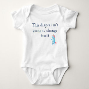 This Diaper Isn't Going to Change Itself Funny Baby Bodysuit
