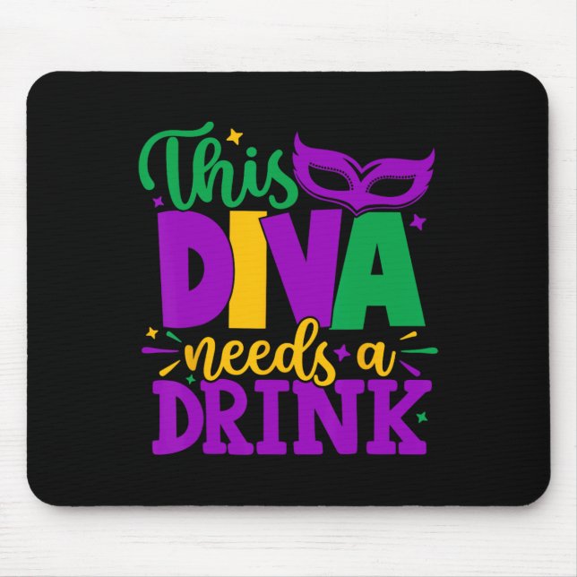 This Diva Needs A Drink Mardi Gras Diva Louisiana  Mouse Pad (Front)