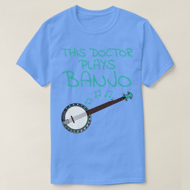 This Doctor Plays Banjo Banjoist Folk Musician T-Shirt (Design Front)