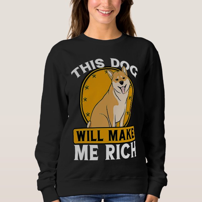 This Dog will Make You Rich Cryptocurrency Crypto  Sweatshirt (Front)