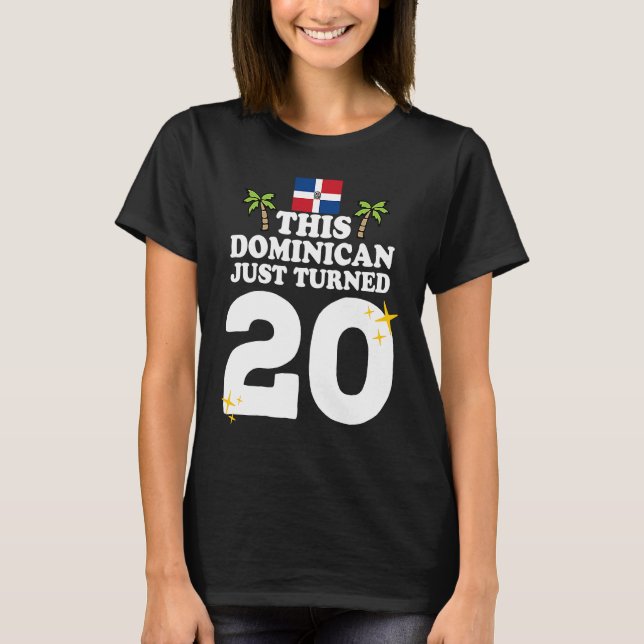 This Dominican Just Turned 20  Dominicano 20th Bir T-Shirt (Front)