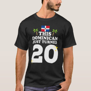 This Dominican Just Turned 20 Dominicano 20th Birt T-Shirt