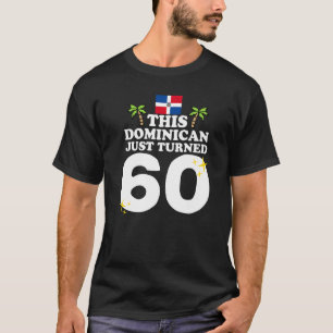 This Dominican Just Turned 60 Dominicano 60th Birt T-Shirt
