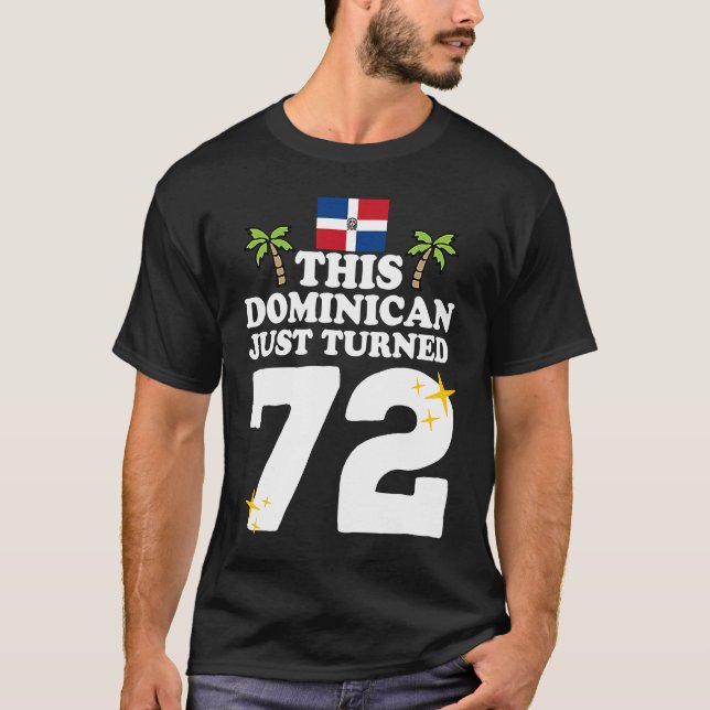 This Dominican Just Turned 72  Dominicano 72nd Bir T-Shirt (Front)
