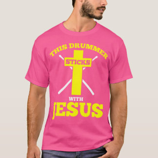 This Drummer Sticks With Jesus Funny Drummer Drum  T-Shirt