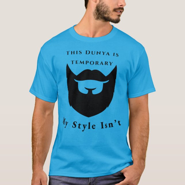 This Dunya Is Temporary, My Style Isn't T-Shirt (Front)
