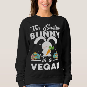 This Easter Bunny Is A Vegan Easter Eggs Cute Rabb Sweatshirt