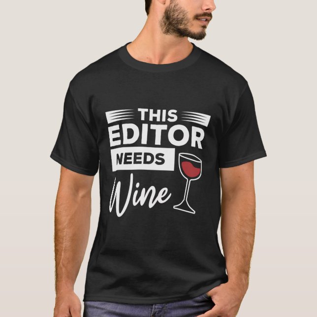 This Editor Needs Wine Video Editing T-Shirt (Front)