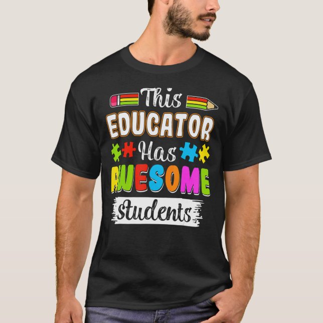 This Educator Has Awesome Students Autism Awarenes T-Shirt (Front)