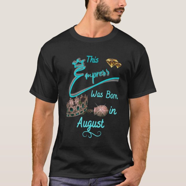 This Empress Was Born In August T-Shirt (Front)