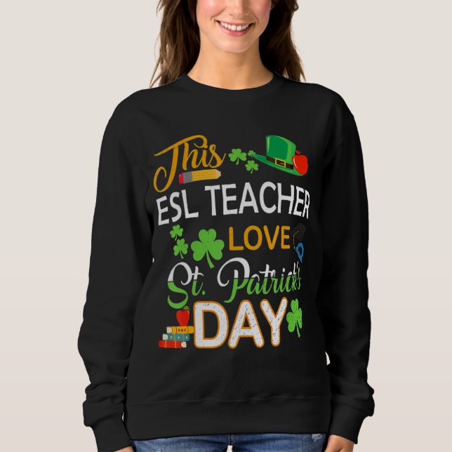 This Esl Teacher Love St Patrick's Day Shenanigans Sweatshirt (Front)