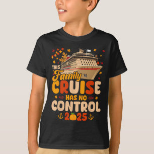 This Family Cruise Has No Control 2025 Thanksgivin T-Shirt