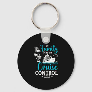 This Family Cruise Has No Control 2025 Trip Matchi Key Ring