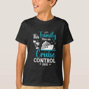 This Family Cruise Has No Control 2026 Trip Matchi T-Shirt