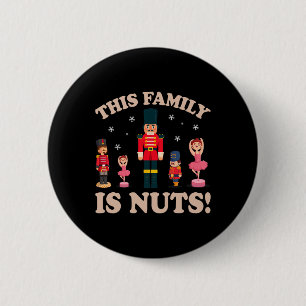 This Family Is Nuts Nutcracker Squad Christmas Mat 6 Cm Round Badge