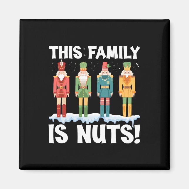 This Family Is Nuts Nutcracker Squad Christmas Mat Magnet (Front)