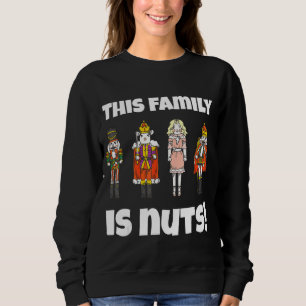 This Family Is Nuts Nutcracker Squad Matching Paja Sweatshirt