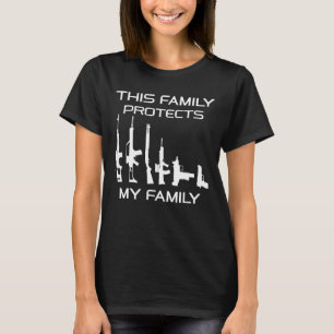 This Family Protects My Family, Gun Lover T-Shirt