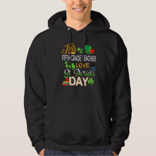 This Fifth Grade Teacher Love St Patrick's Day She Hoodie