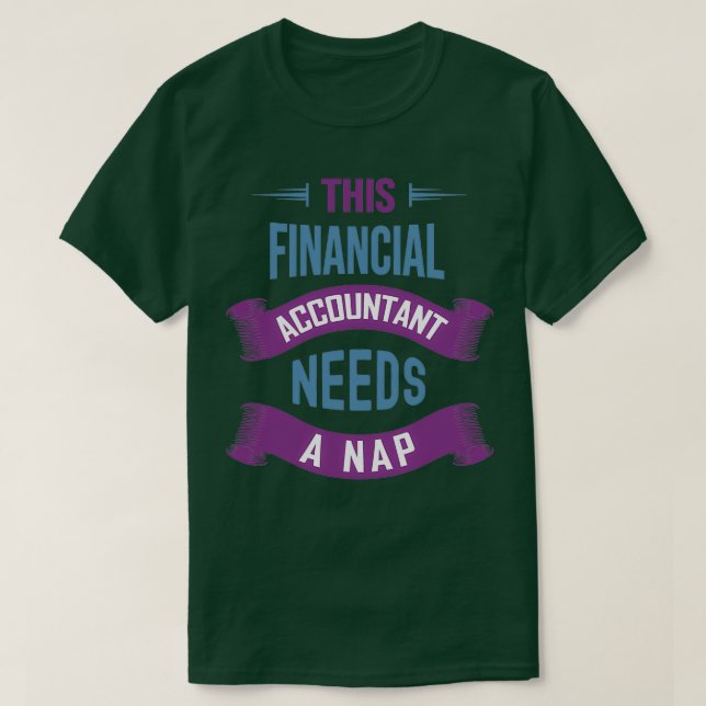 This Financial Accountant Needs a Nap Funny Financ T-Shirt (Design Front)