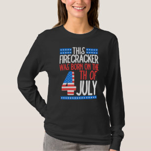 This Firecracker Was Born On 4th Of July Birthday T-Shirt