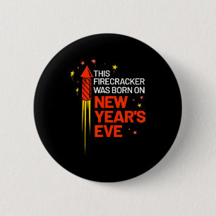 This Firecracker Was Born On New Year's Eve Birthd 6 Cm Round Badge