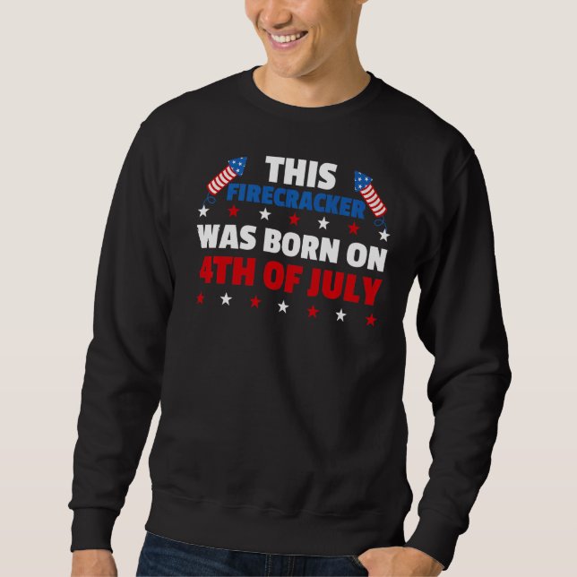 This Firecracker Was Born On The Fourth Of July Bi Sweatshirt (Front)