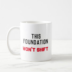 This Foundation Won't Shift Mug