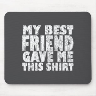 This Friend Gave Bff Bestie Mouse Pad